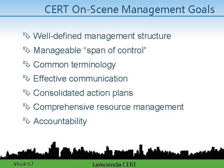 CERT On-Scene Management Goals Ê Well-defined management structure Ê Manageable “span of control” Ê