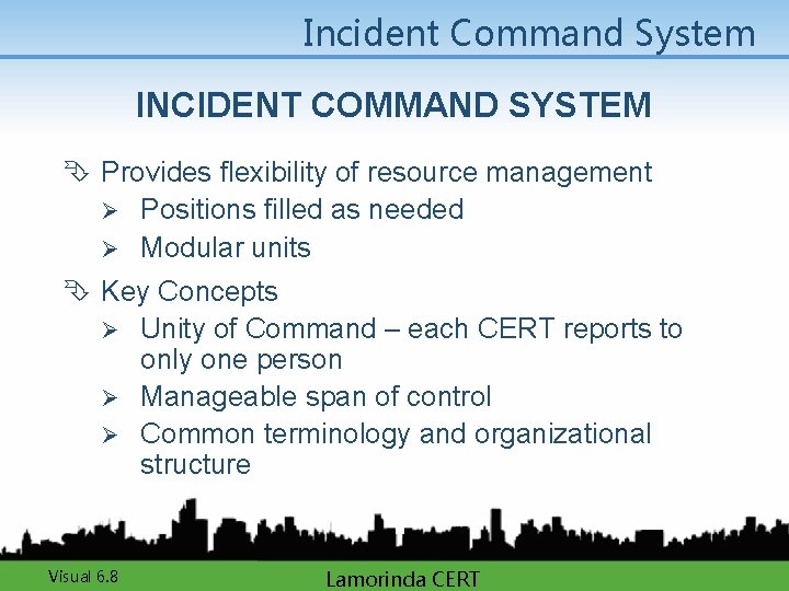 Incident Command System INCIDENT COMMAND SYSTEM Ê Provides flexibility of resource management Ø Positions