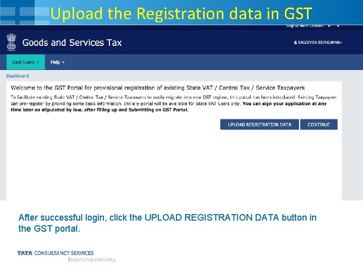 Upload the Registration data in GST After successful login, click the UPLOAD REGISTRATION DATA