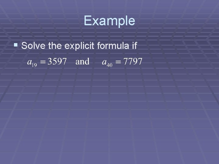Example § Solve the explicit formula if 