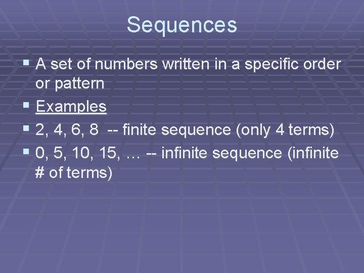 Sequences § A set of numbers written in a specific order or pattern §