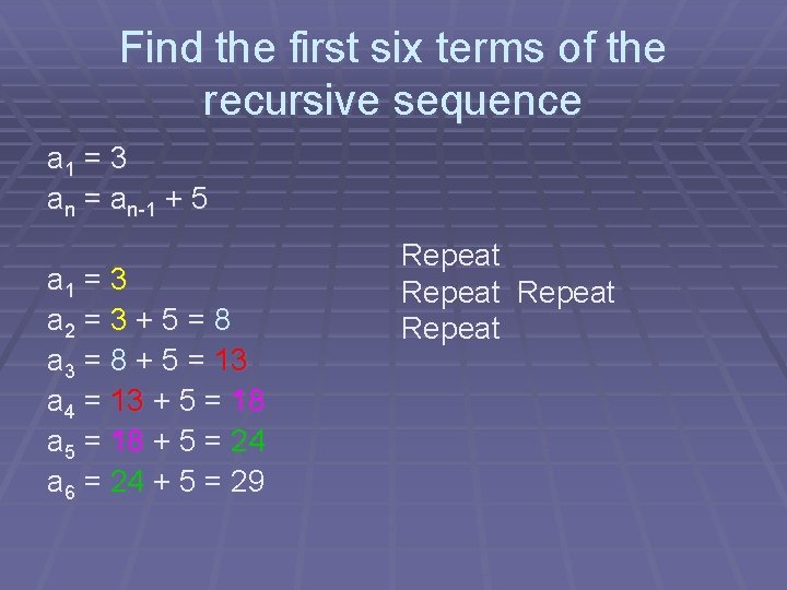 Find the first six terms of the recursive sequence a 1 = 3 an