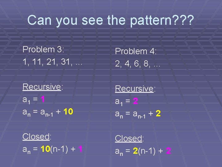 Can you see the pattern? ? ? Problem 3: 1, 11, 21, 31, …