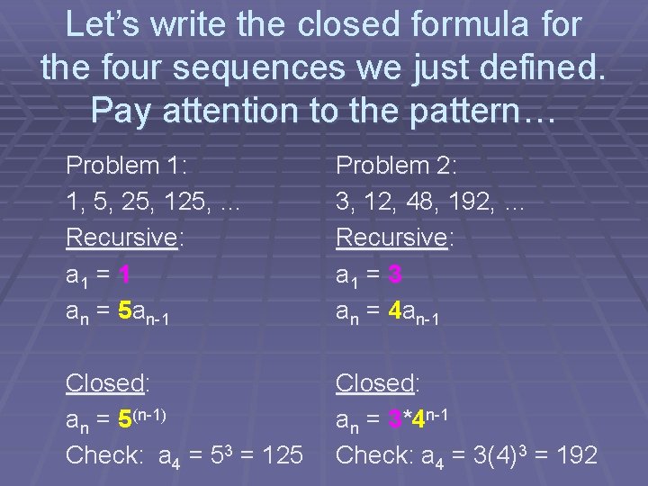 Let’s write the closed formula for the four sequences we just defined. Pay attention