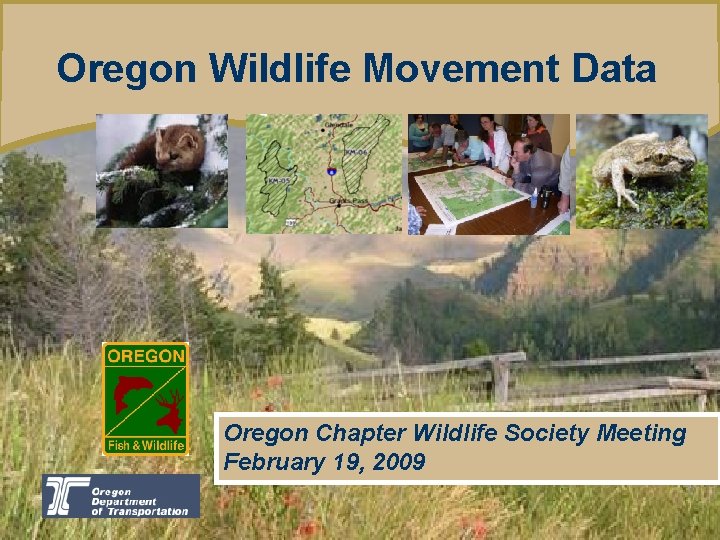 Oregon Wildlife Movement Data Introducing the Oregon Conservation trategy Oregon Chapter Wildlife Society Meeting
