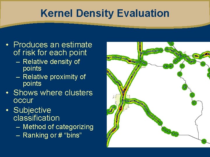 Kernel Density Evaluation • Produces an estimate of risk for each point – Relative