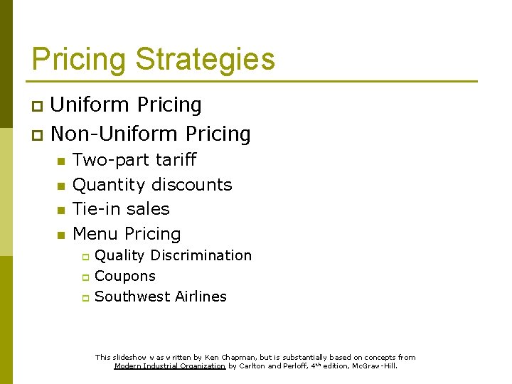 Pricing Strategies Uniform Pricing p Non-Uniform Pricing p n n Two-part tariff Quantity discounts