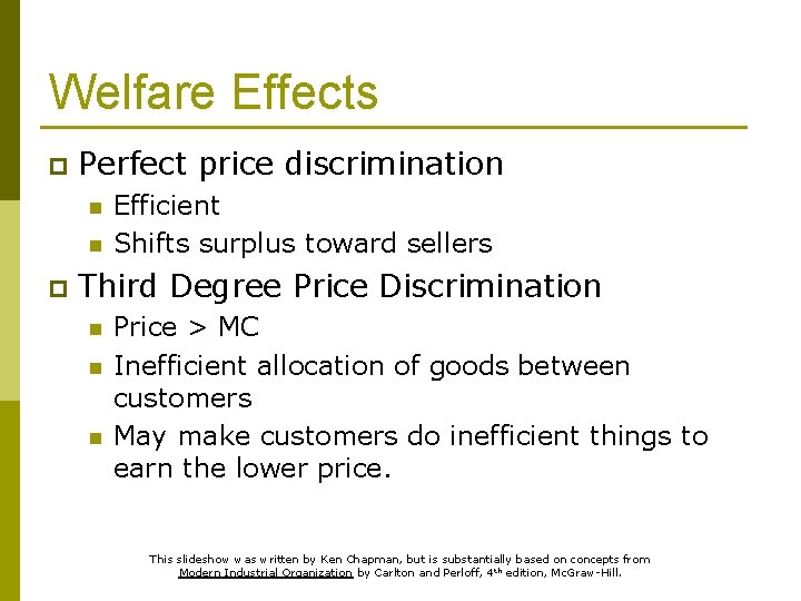 Welfare Effects p Perfect price discrimination n n p Efficient Shifts surplus toward sellers
