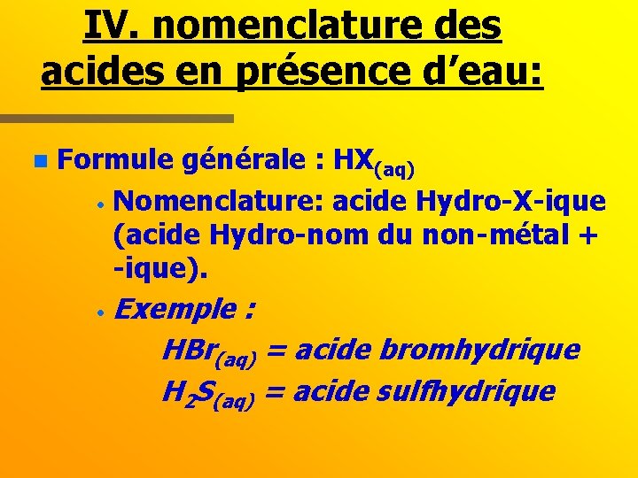 IV. nomenclature des acides en présence d’eau: n Formule générale : HX(aq) · Nomenclature: