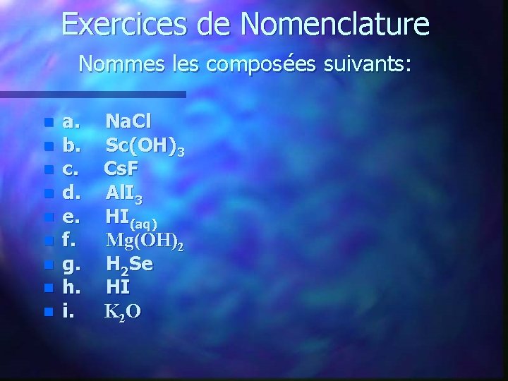 Exercices de Nomenclature Nommes les composées suivants: n n n n n a. b.