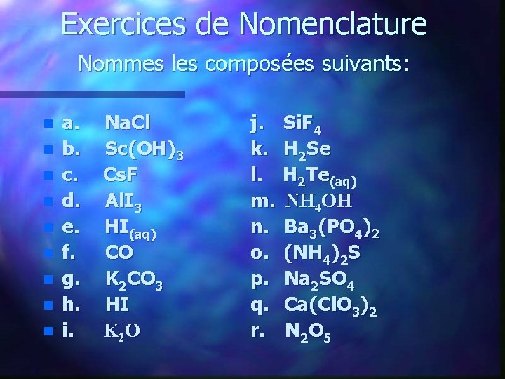 Exercices de Nomenclature Nommes les composées suivants: n n n n n a. b.