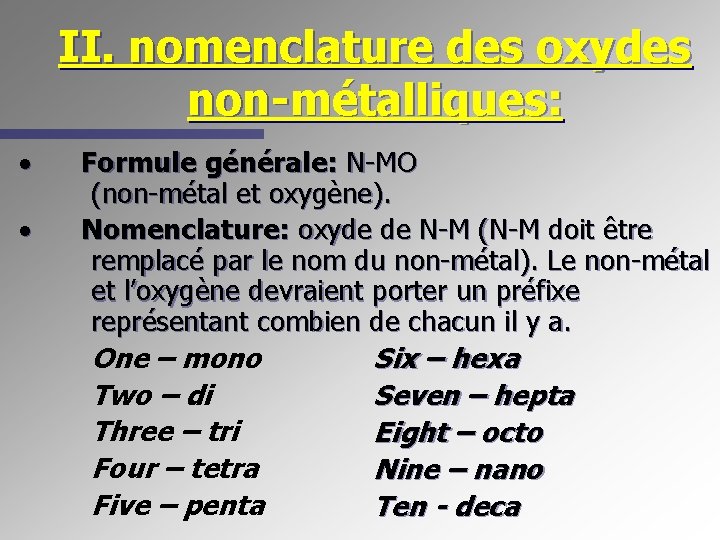 II. nomenclature des oxydes non-métalliques: · · Formule générale: N-MO (non-métal et oxygène). Nomenclature: