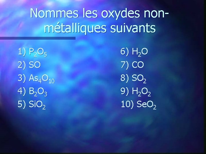 Nommes les oxydes nonmétalliques suivants 1) P 2 O 5 2) SO 3) As