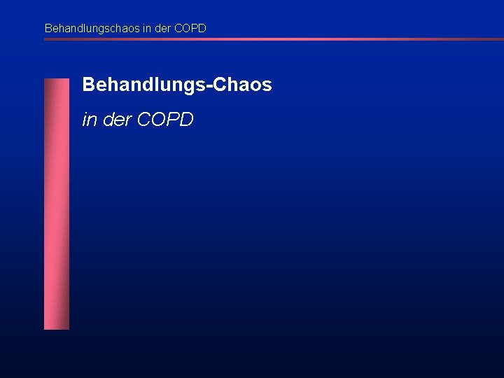 Behandlungschaos in der COPD Behandlungs-Chaos in der COPD 