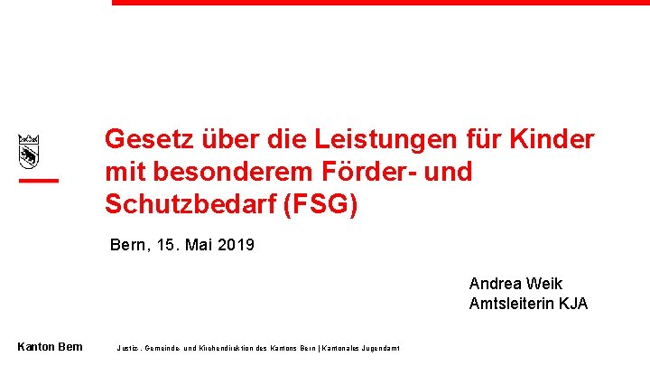 Gesetz über die Leistungen für Kinder mit besonderem Förder- und Schutzbedarf (FSG) Bern, 15.