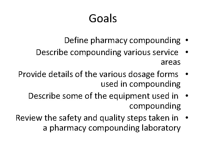 Goals Define pharmacy compounding Describe compounding various service areas Provide details of the various