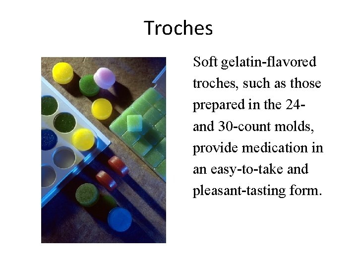 Troches Soft gelatin-flavored troches, such as those prepared in the 24 and 30 -count