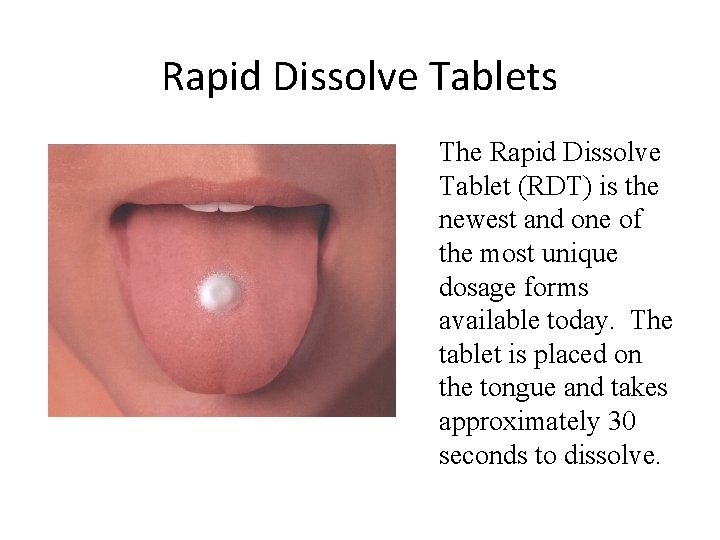 Rapid Dissolve Tablets The Rapid Dissolve Tablet (RDT) is the newest and one of