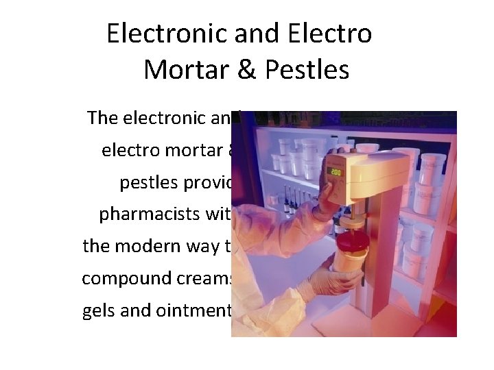 Electronic and Electro Mortar & Pestles The electronic and electro mortar & pestles provide