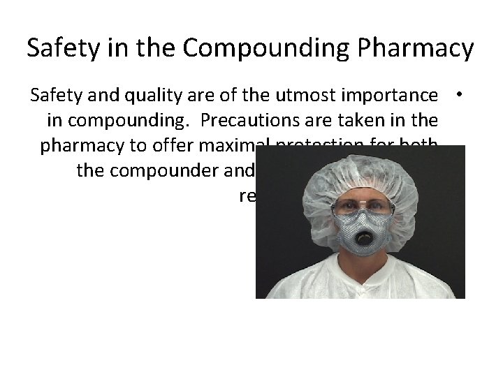 Safety in the Compounding Pharmacy Safety and quality are of the utmost importance •