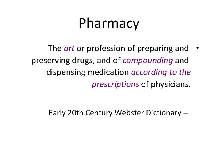 Pharmacy The art or profession of preparing and • preserving drugs, and of compounding