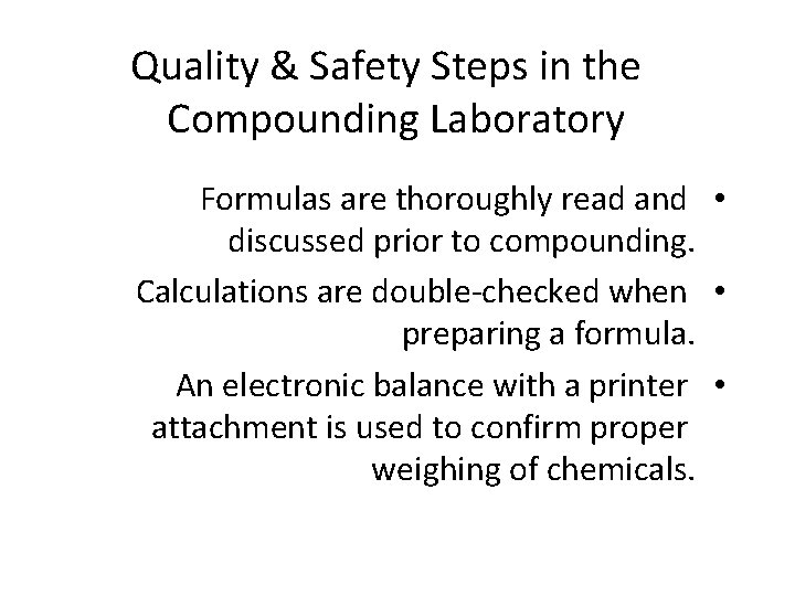 Quality & Safety Steps in the Compounding Laboratory Formulas are thoroughly read and •