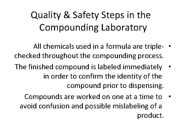 Quality & Safety Steps in the Compounding Laboratory All chemicals used in a formula