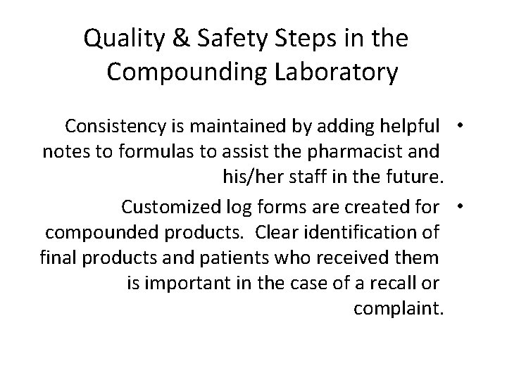 Quality & Safety Steps in the Compounding Laboratory Consistency is maintained by adding helpful