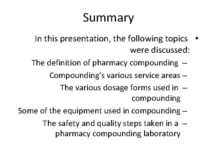 Summary In this presentation, the following topics • were discussed: The definition of pharmacy