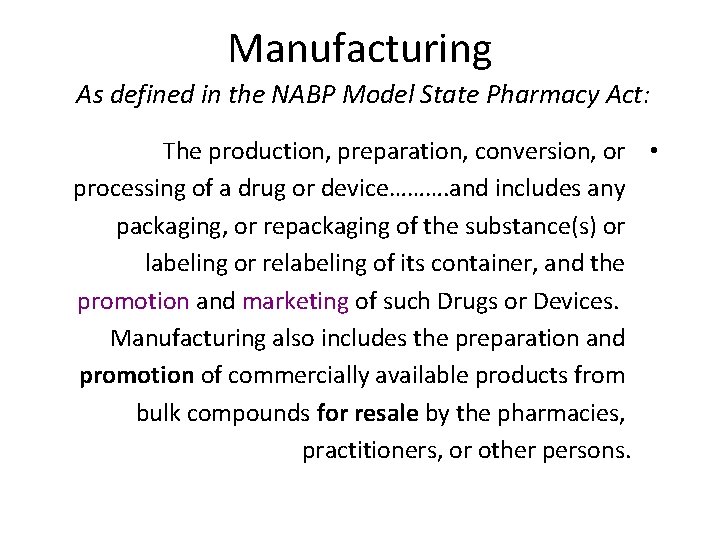 Manufacturing As defined in the NABP Model State Pharmacy Act: The production, preparation, conversion,
