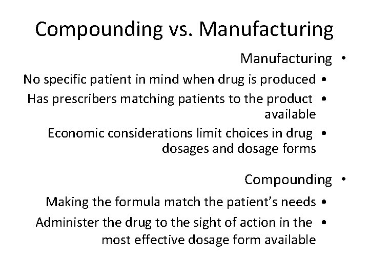 Compounding vs. Manufacturing • No specific patient in mind when drug is produced •