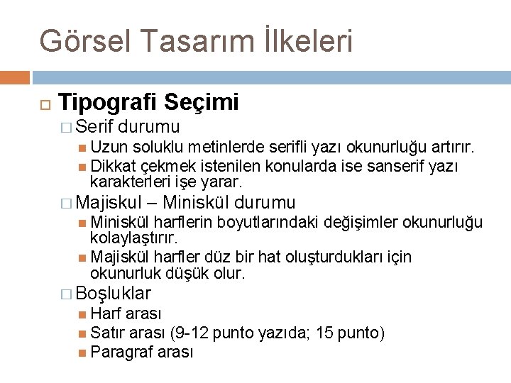Görsel Tasarım İlkeleri Tipografi Seçimi � Serif durumu Uzun soluklu metinlerde serifli yazı okunurluğu Görsel Tasarım İlkeleri Tipografi Seçimi � Serif durumu Uzun soluklu metinlerde serifli yazı okunurluğu