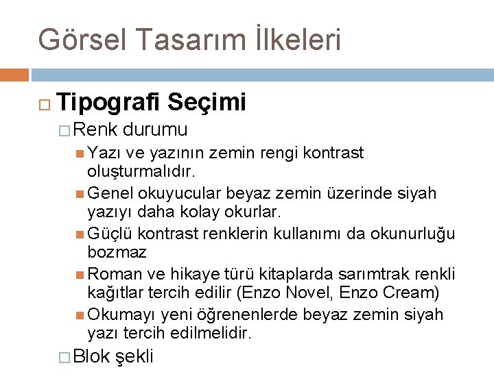Görsel Tasarım İlkeleri Tipografi Seçimi � Renk durumu Yazı ve yazının zemin rengi kontrast Görsel Tasarım İlkeleri Tipografi Seçimi � Renk durumu Yazı ve yazının zemin rengi kontrast