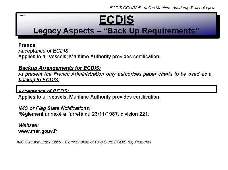 ECDIS COURSE - Italian Maritime Academy Technologies ECDIS Legacy Aspects – “Back Up Requirements”