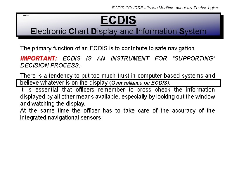 ECDIS COURSE - Italian Maritime Academy Technologies ECDIS Electronic Chart Display and Information System