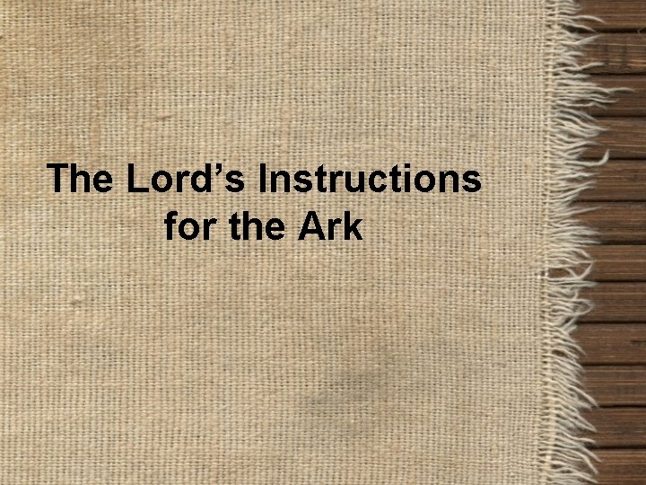 The Lord’s Instructions for the Ark 