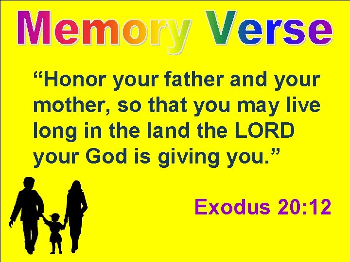 “Honor your father and your mother, so that you may live long in the