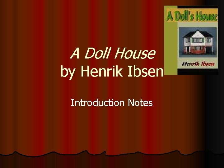 A Doll House by Henrik Ibsen Introduction Notes 
