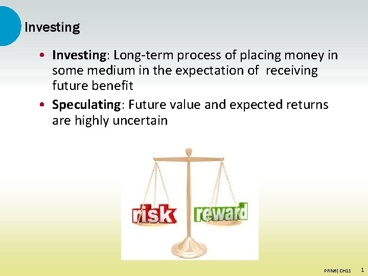 Investing • Investing: Long-term process of placing money in some medium in the expectation