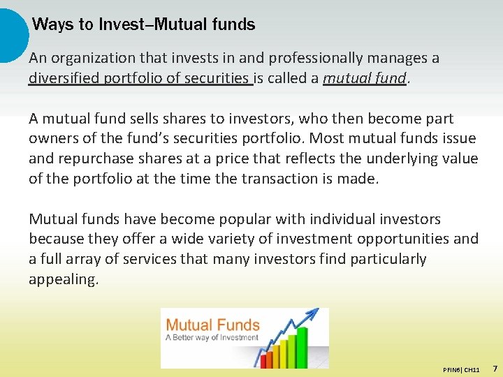 Ways to Invest--Mutual funds An organization that invests in and professionally manages a diversified