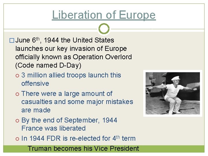 Liberation of Europe � June 6 th, 1944 the United States launches our key