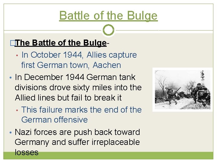 Battle of the Bulge �The Battle of the Bulge- In October 1944, Allies capture