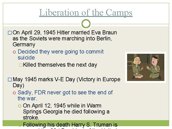 Liberation of the Camps � On April 29, 1945 Hitler married Eva Braun as