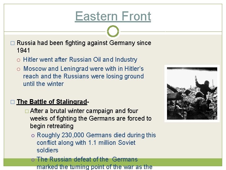 Eastern Front � Russia had been fighting against Germany since 1941 Hitler went after