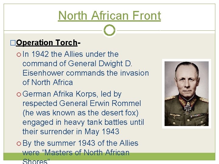 North African Front �Operation Torch In 1942 the Allies under the command of General