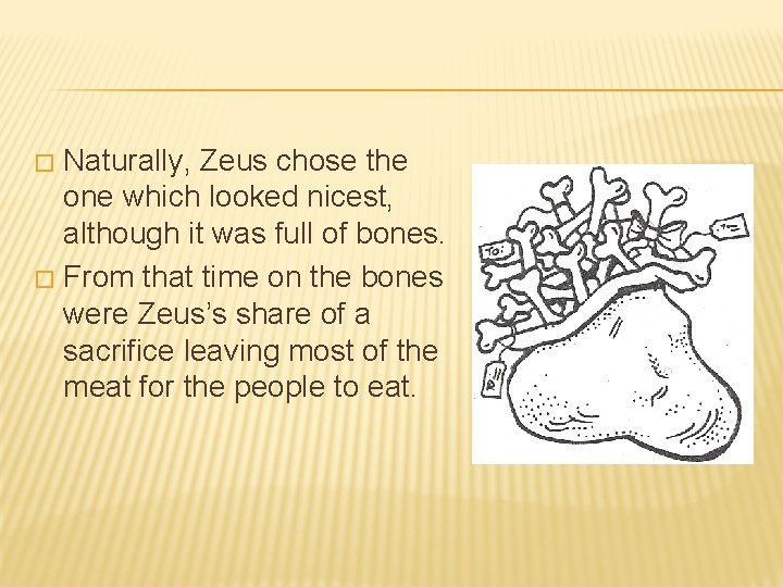 Naturally, Zeus chose the one which looked nicest, although it was full of bones.