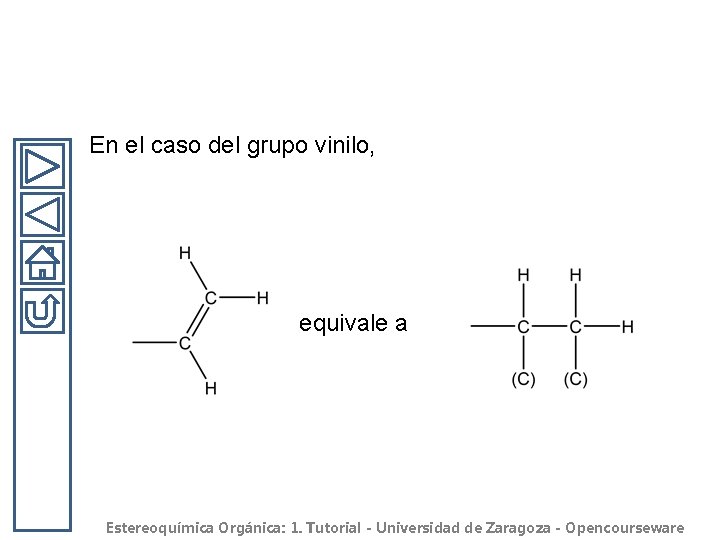 En el caso del grupo vinilo, equivale a Estereoquímica Orgánica: 1. Tutorial - Universidad