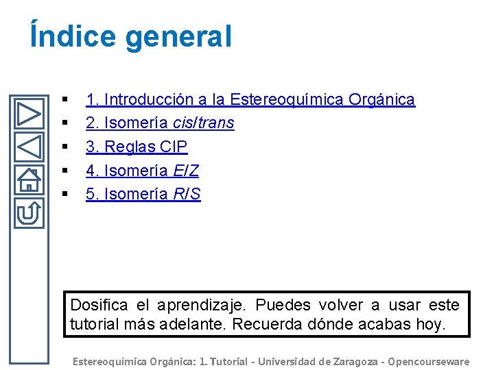 Índice general § § § 1. Introducción a la Estereoquímica Orgánica 2. Isomería cis/trans