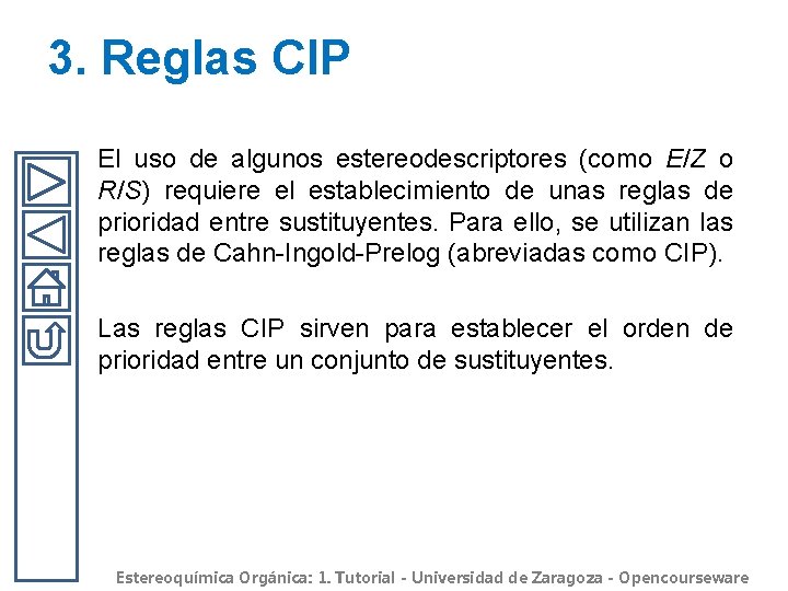 3. Reglas CIP El uso de algunos estereodescriptores (como E/Z o R/S) requiere el