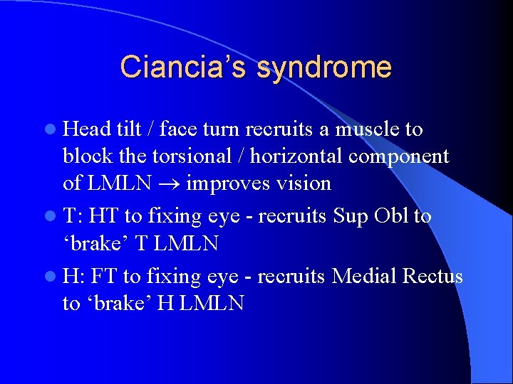 Ciancia’s syndrome l Head tilt / face turn recruits a muscle to block the